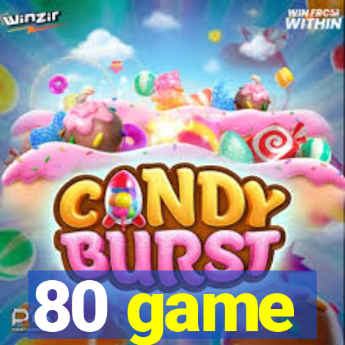 80 game